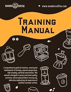 Wander Coffee Training Manual: The Ultimate Barista Guide to Brewing, Espresso, Milk Steaming & Drink Construction for Cof...