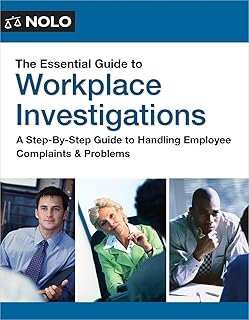 Essential Guide to Workplace Investigations, The: A Step-By-Step Guide to Handling Employee Complaints & Problems