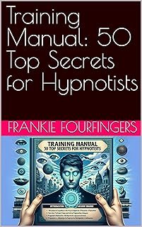 Training Manual: 50 Top Secrets for Hypnotists