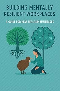 Building Mentally Resilient Workplaces: A Guide for New Zealand Businesses