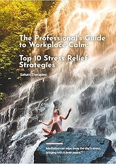 The Professional's Guide to Workplace Calm: Top 10 Stress Relief Strategies