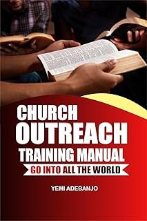 Church Outreach Training Manual: Go into all the world