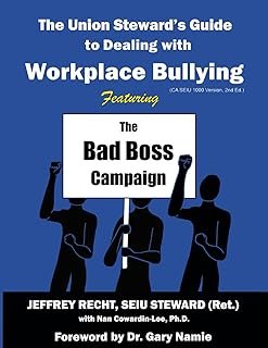 The Union Steward's Guide to Dealing with Workplace Bullying: Featuring the Bad Boss Campaign