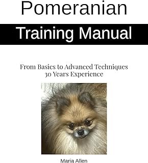 Pomeranian Training Manual - From Basics to Advanced Training Techniques : Housebreaking, Obedience, Behavior Fixes, for T...